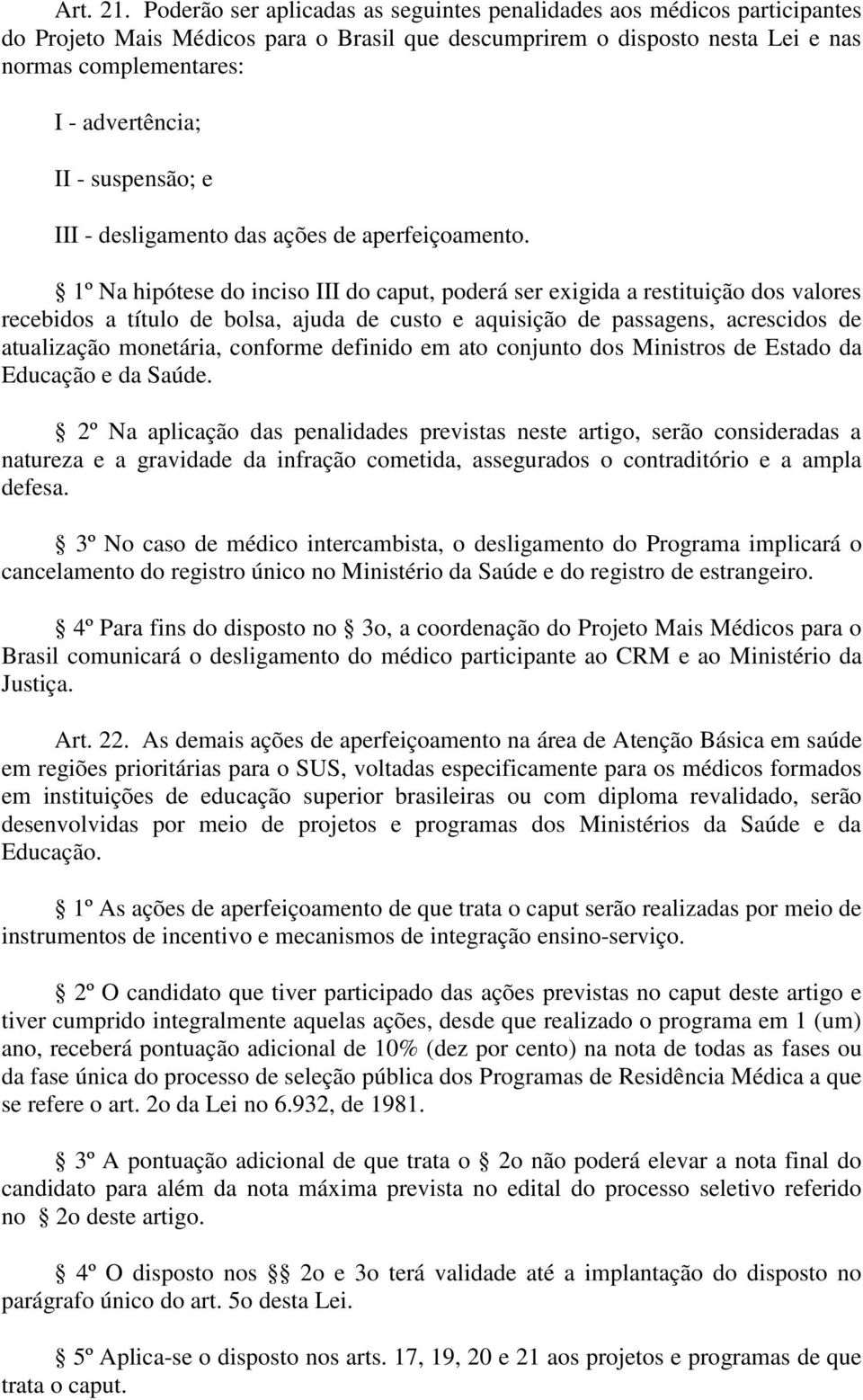 suspensão; e III - desligamento das ações de aperfeiçoamento.