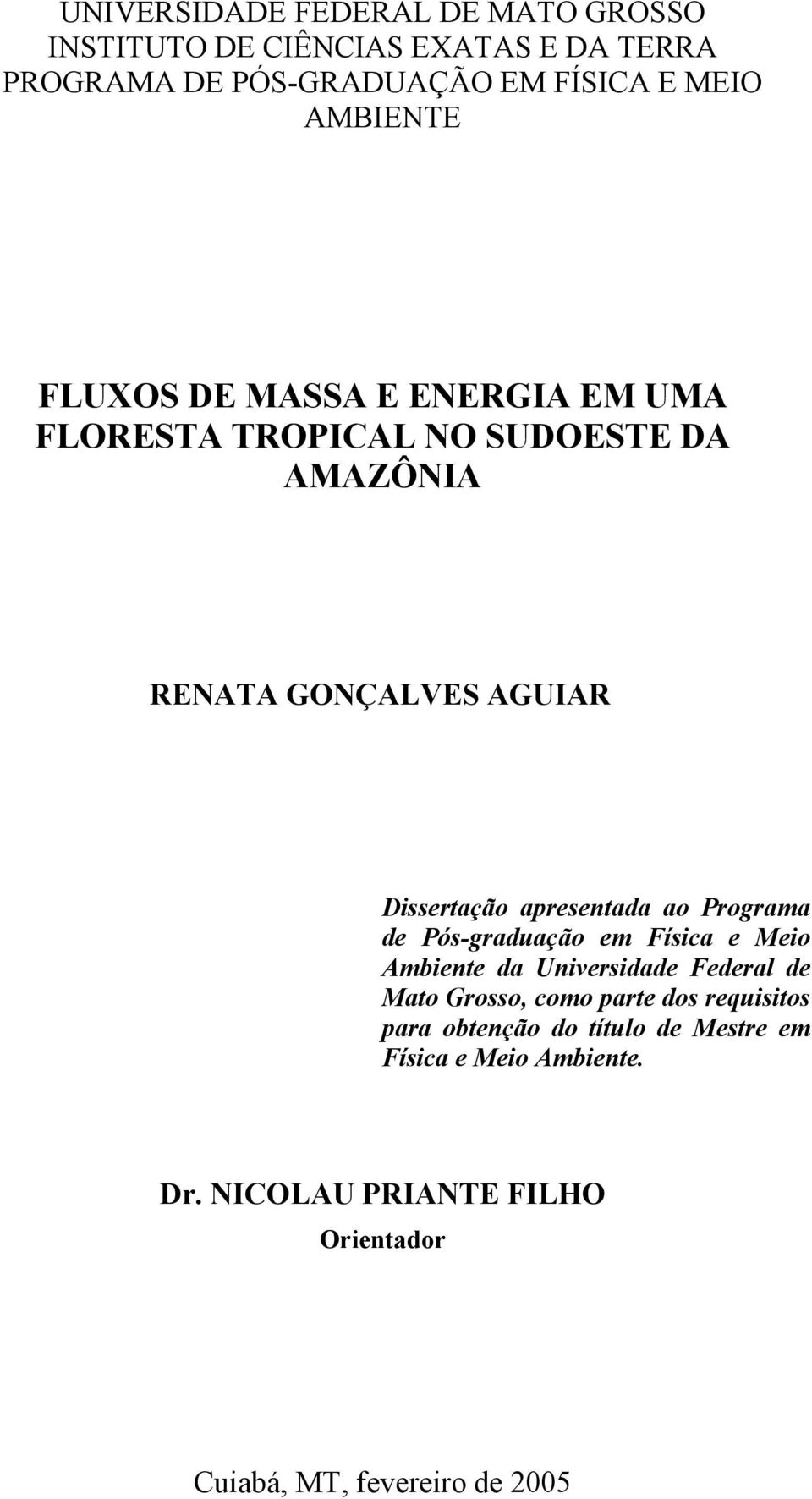 apresentada ao Programa de Pós-graduação em Física e Meio Ambiente da Universidade Federal de Mato Grosso, como parte dos