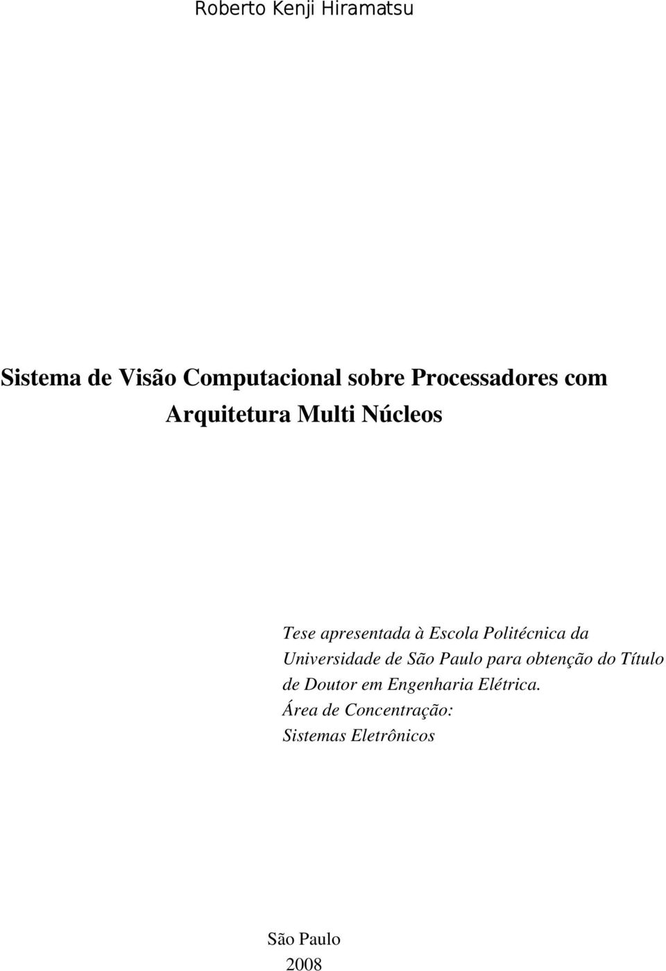 Politécnica da Universidade de São Paulo para obtenção do Título de