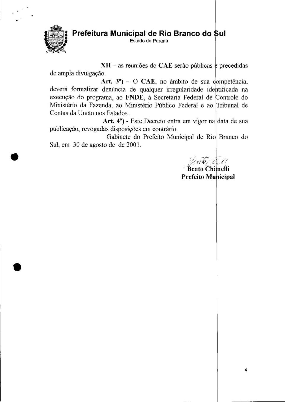 Federal de.ontrole do Ministerio da Fazenda, ao Ministerio Pi1blico Federal e ao Tribunal de Contas da Uniao nos Estados. Art.