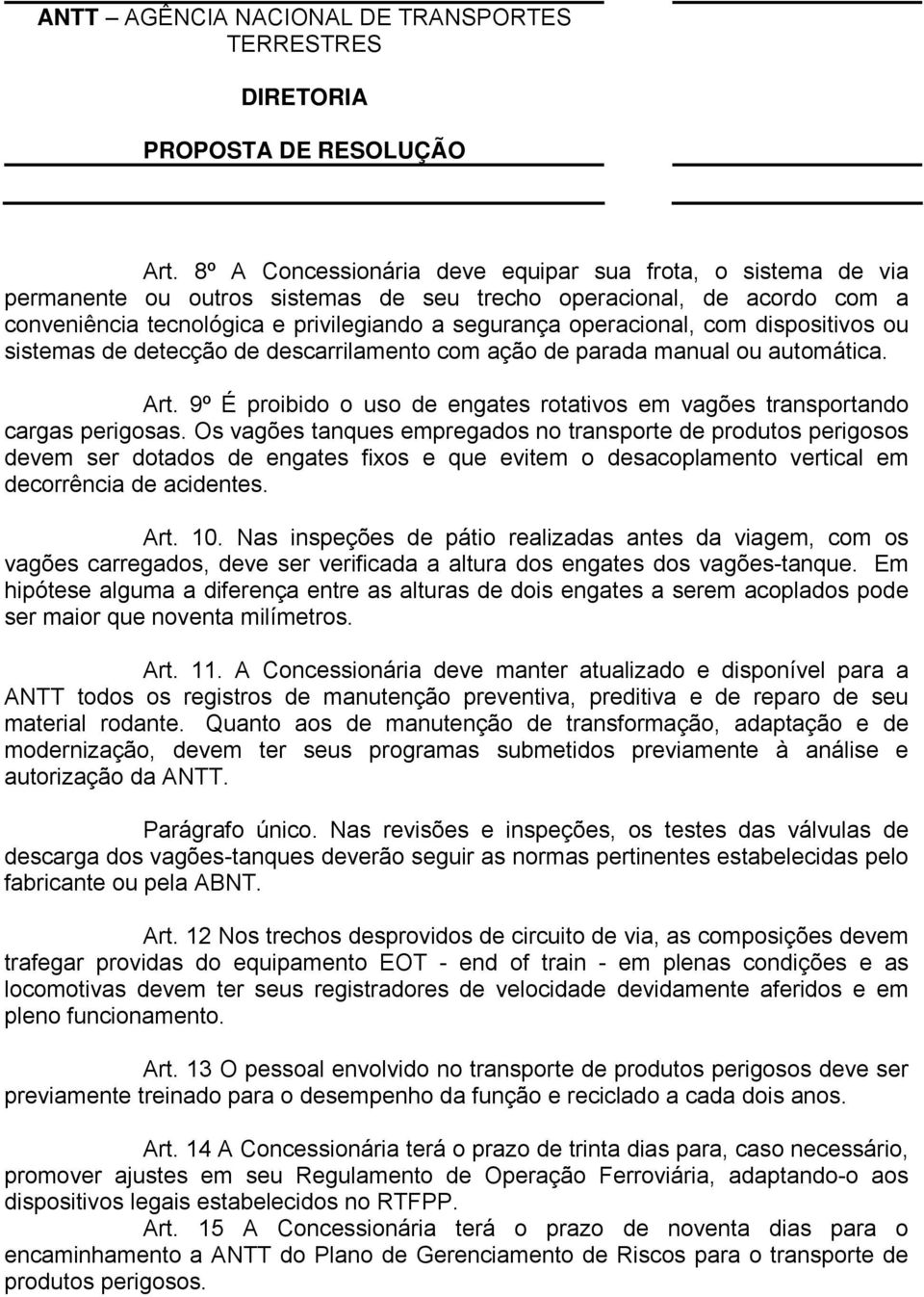 9º É proibido o uso de engates rotativos em vagões transportando cargas perigosas.