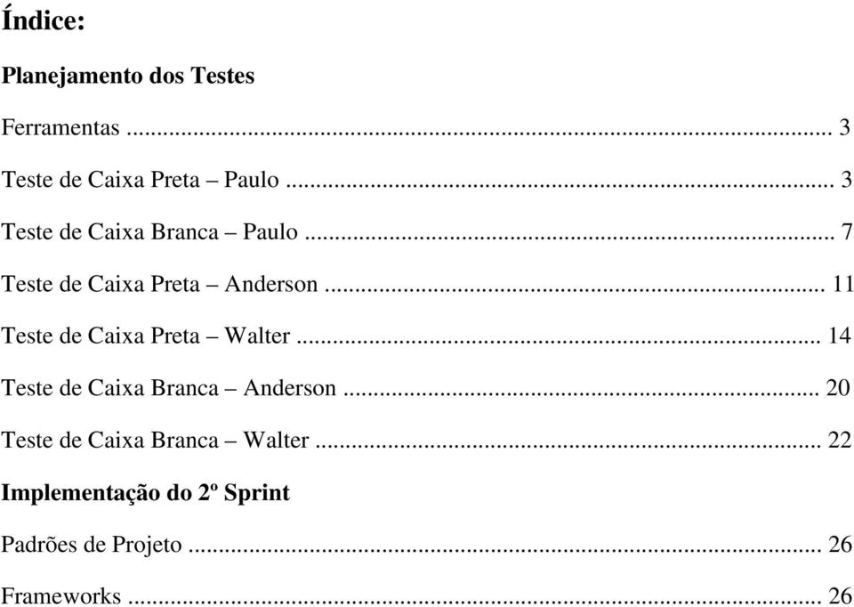 .. 11 Teste de Caixa Preta Walter... 14 Teste de Caixa Branca Anderson.