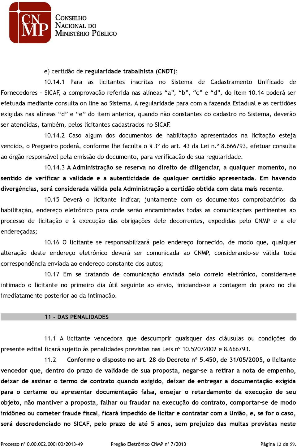 14 poderá ser efetuada mediante consulta on line ao Sistema.