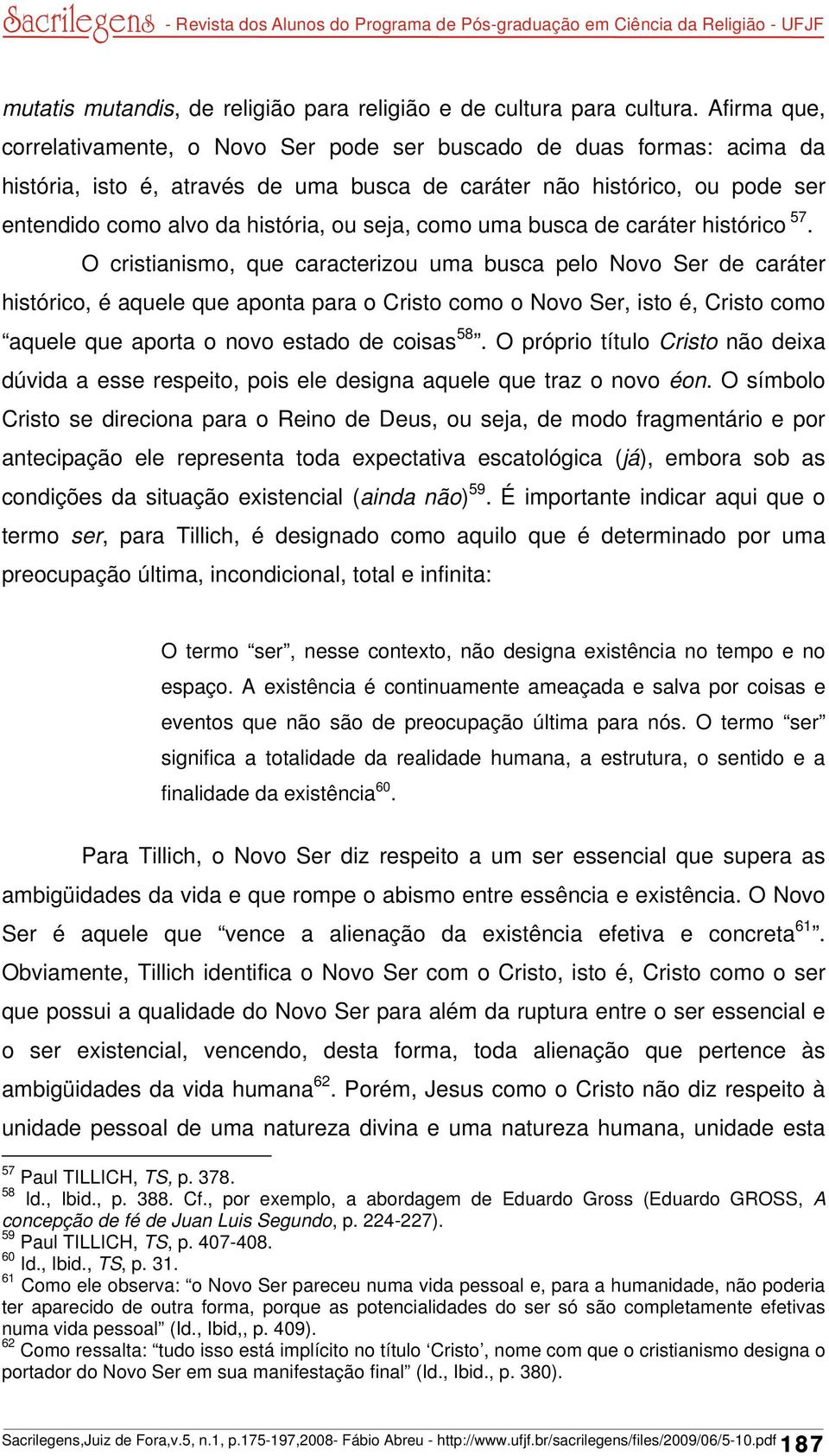 seja, como uma busca de caráter histórico 57.