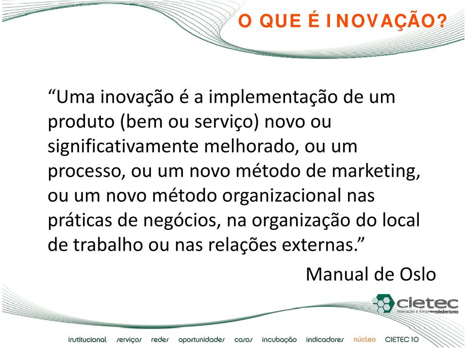 significativamente melhorado, ou um processo, ou um novo método de