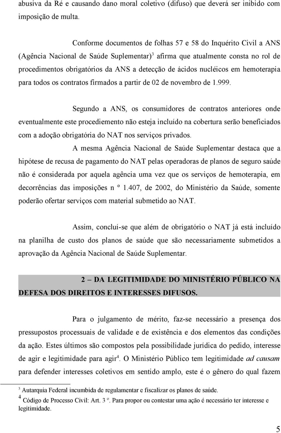 nucléicos em hemoterapia para todos os contratos firmados a partir de 02 de novembro de 1.999.