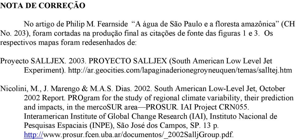 htm Nicolini, M., J. Marengo & M.A.S. Dias. 2002. South American Low-Level Jet, October 2002 Report.