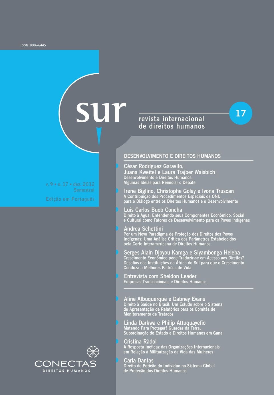 Reiniciar o Debate Irene Biglino, Christophe Golay e Ivona Truscan A Contribuição dos Procedimentos Especiais da ONU para o Diálogo entre os Direitos Humanos e o Desenvolvimento Luis Carlos Buob