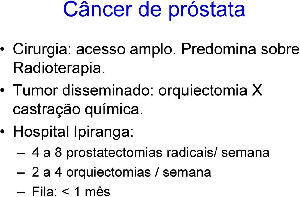 Tumor disseminado: orquiectomia X castração química.