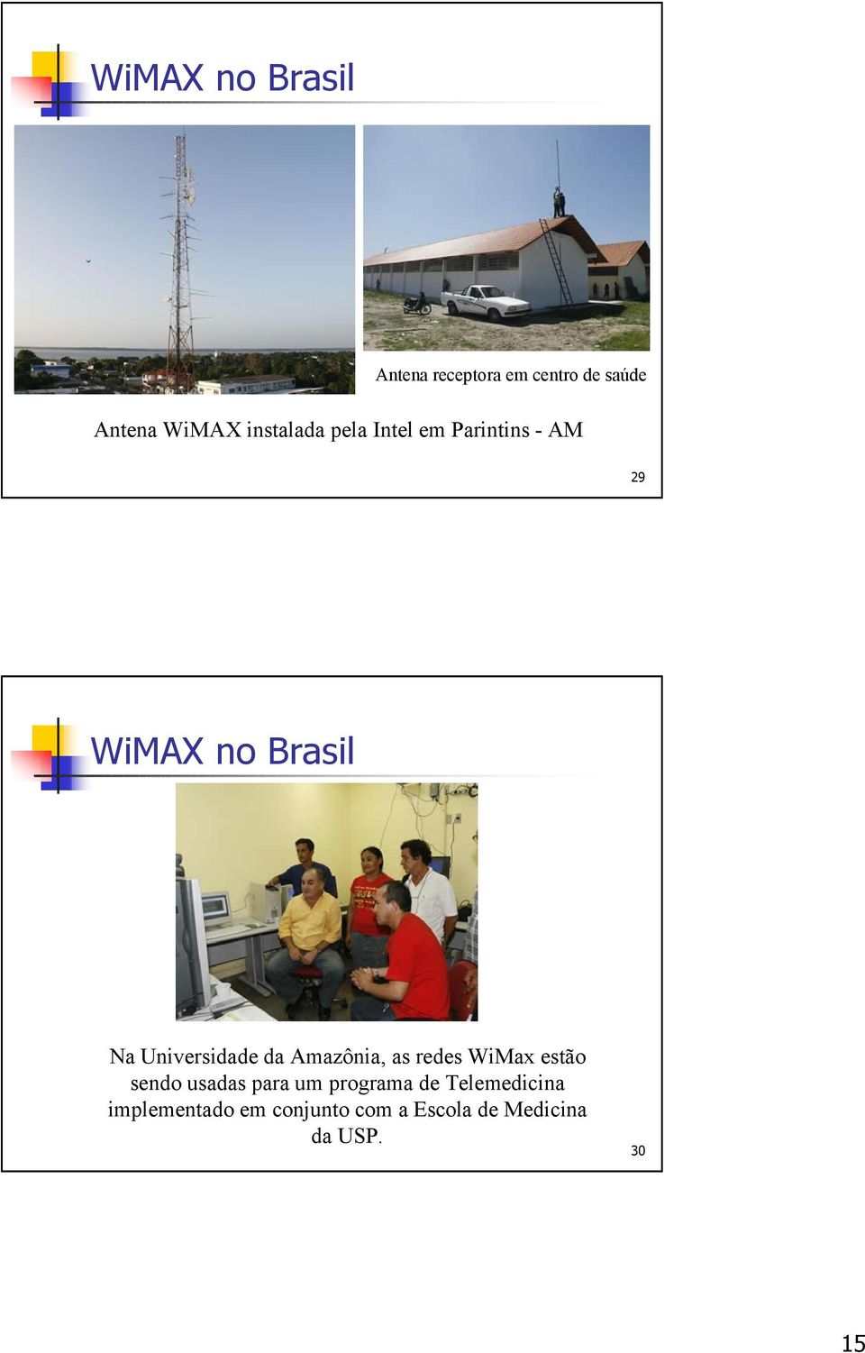 Universidade da Amazônia, as redes WiMax estão sendo usadas para um