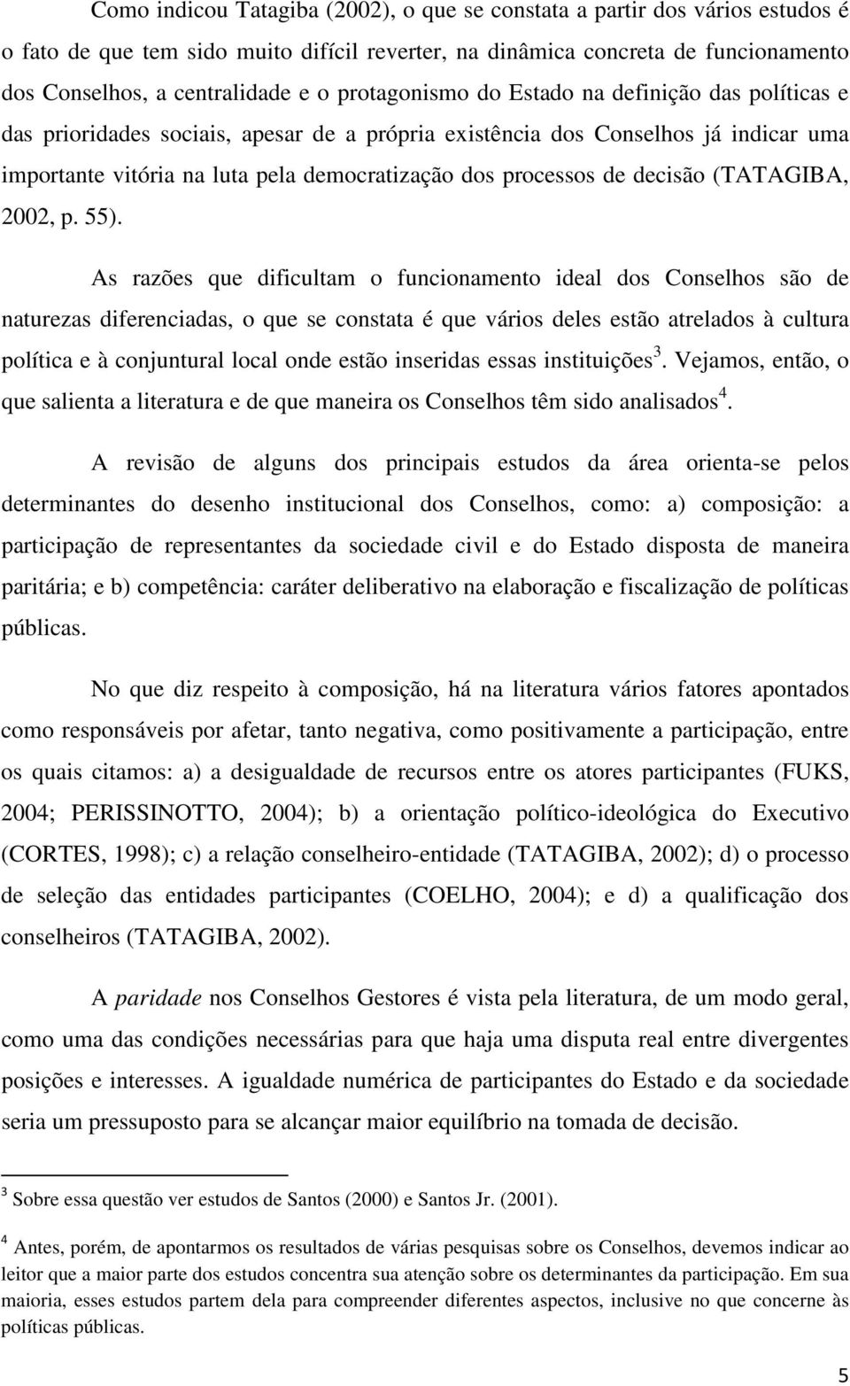 de decisão (TATAGIBA, 2002, p. 55).