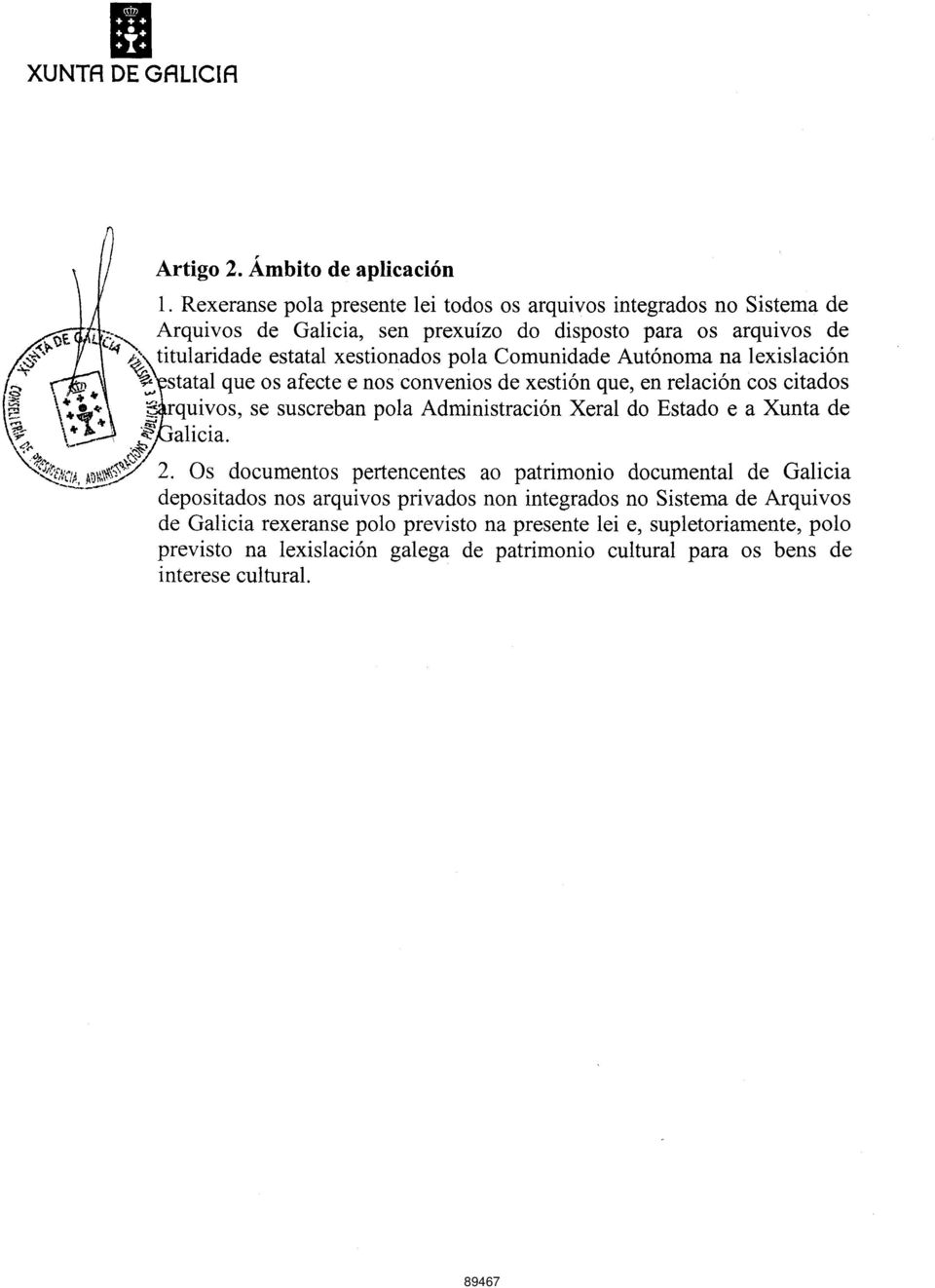 Comunidade Autónoma na lexislación statal que os afecte e nos convenios de xestión que, en relación cos citados rquivos, se suscreban pola Administración Xeral do Estado e a Xunta