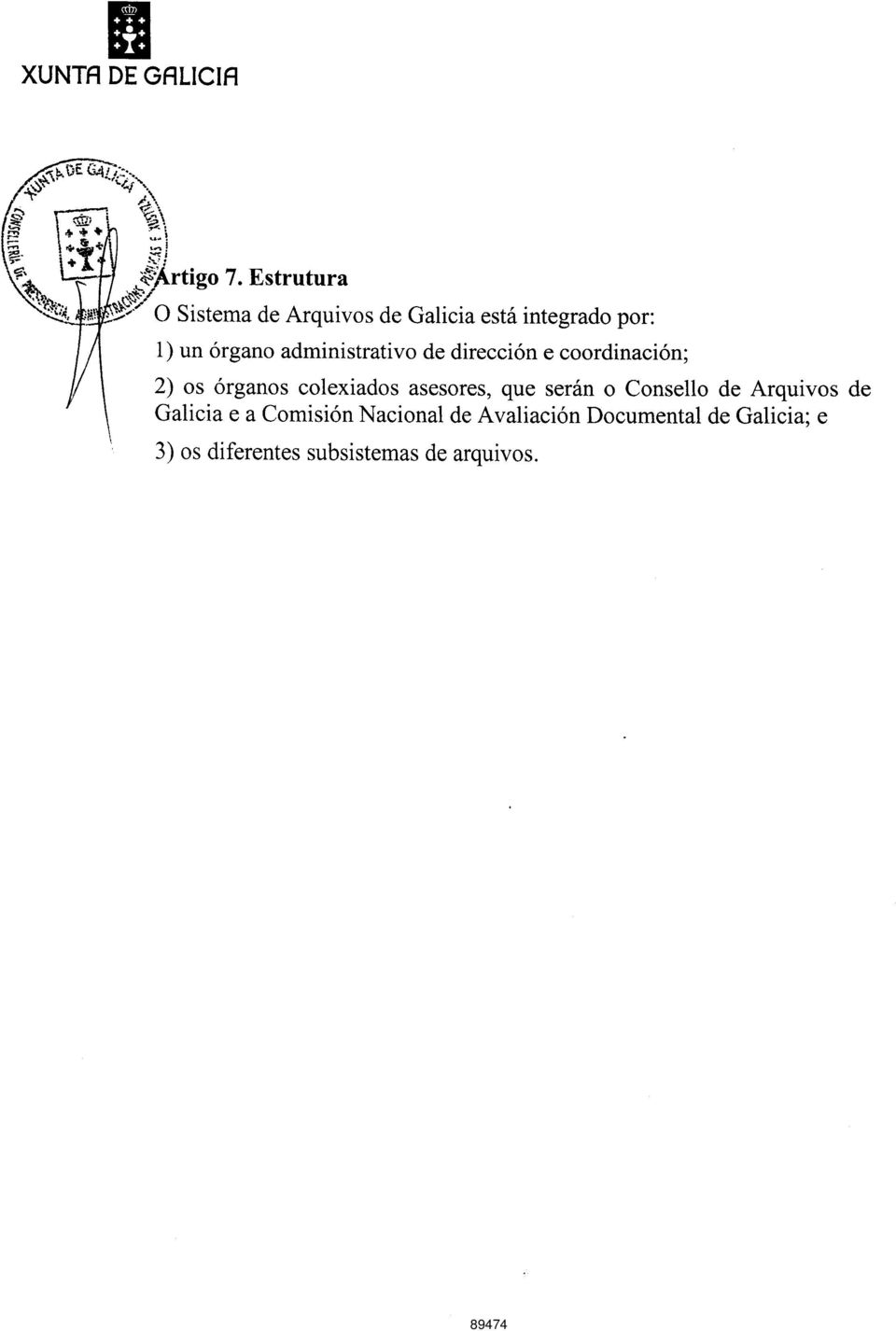 administrativo de dirección e coordinación; 2) os órganos colexiados asesores,