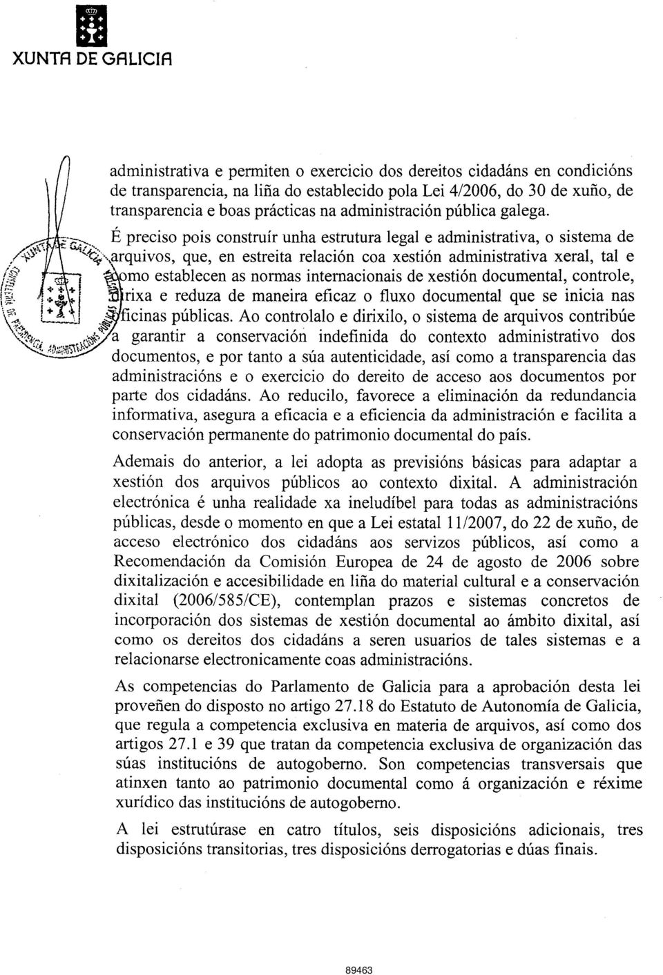 ,arquivos, que, en estreita relación coa xestión administrativa xeral, tal e mo establecen as normas internacionais de xestión documental, controle, r r^ 