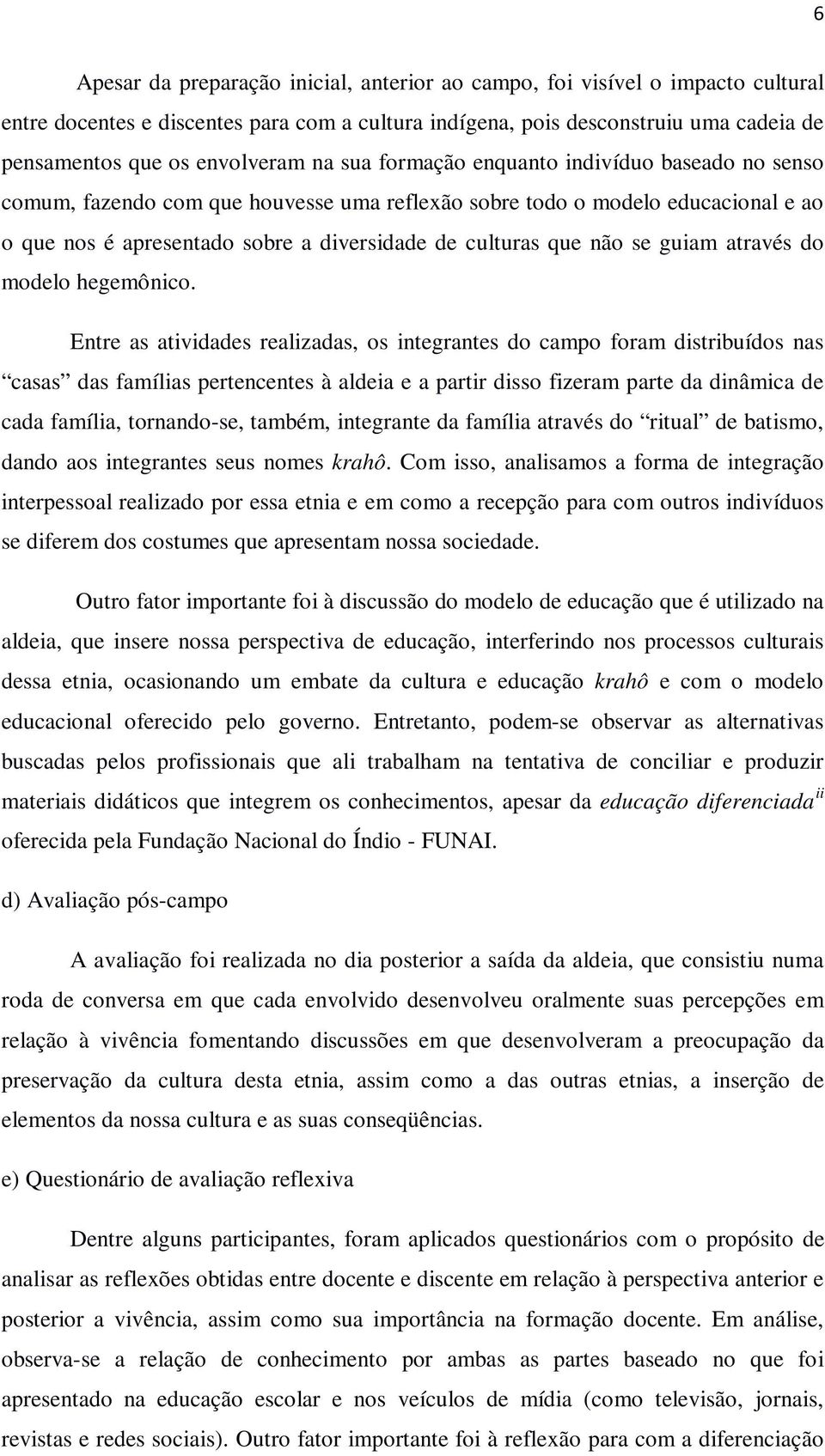 se guiam através do modelo hegemônico.