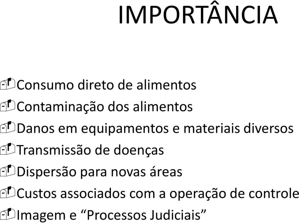 Transmissão de doenças Dispersão para novas áreas Custos