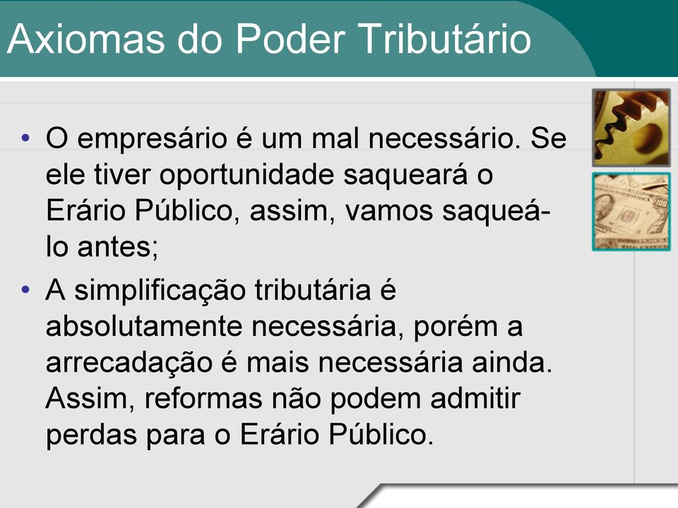 antes; A simplificação tributária é absolutamente necessária, porém a