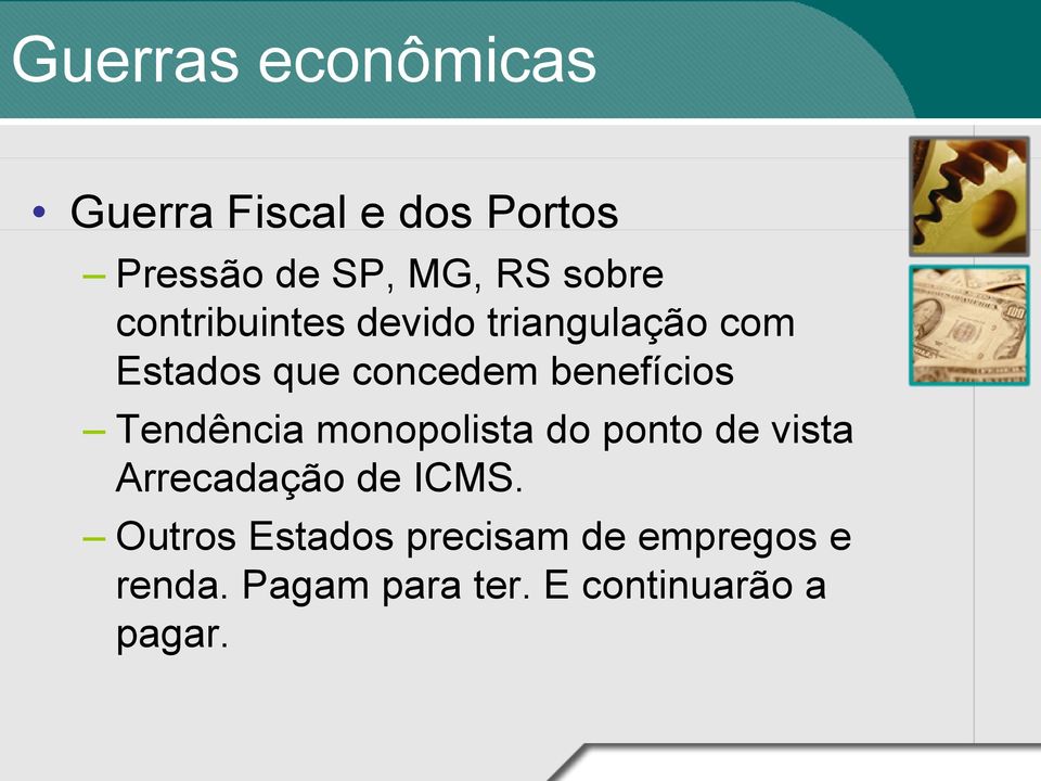 benefícios Tendência monopolista do ponto de vista Arrecadação de ICMS.