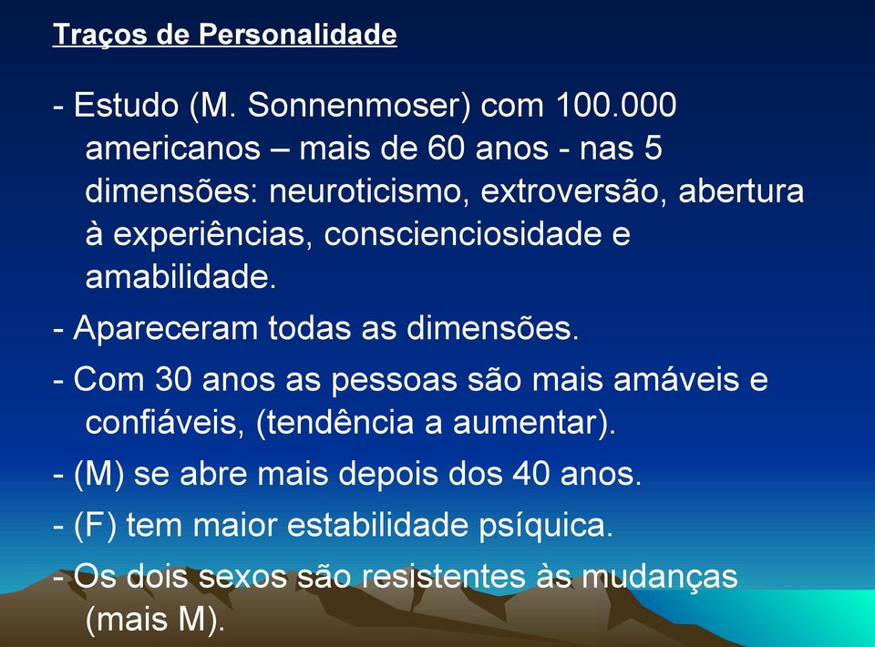 conscienciosidade e amabilidade. - Apareceram todas as dimensões.