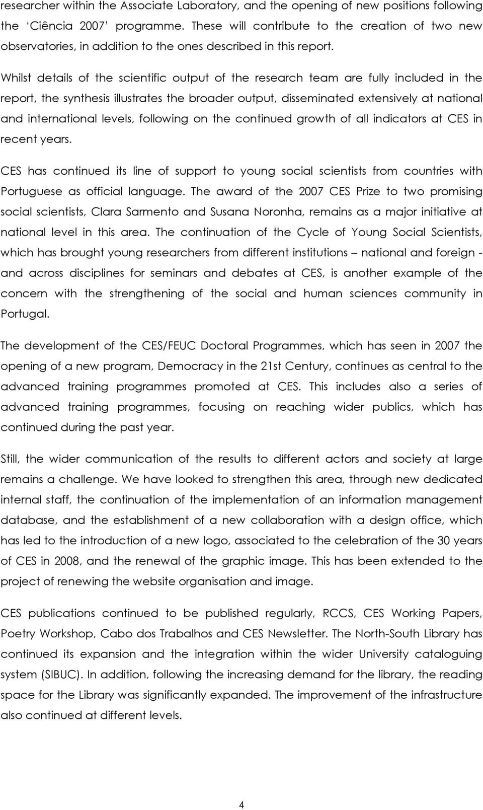 Whilst details of the scientific output of the research team are fully included in the report, the synthesis illustrates the broader output, disseminated extensively at national and international