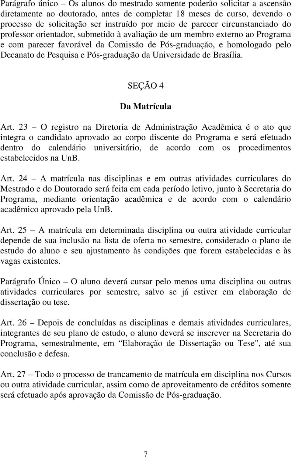 Pós-graduação da Universidade de Brasília. SEÇÃO 4 Da Matrícula Art.