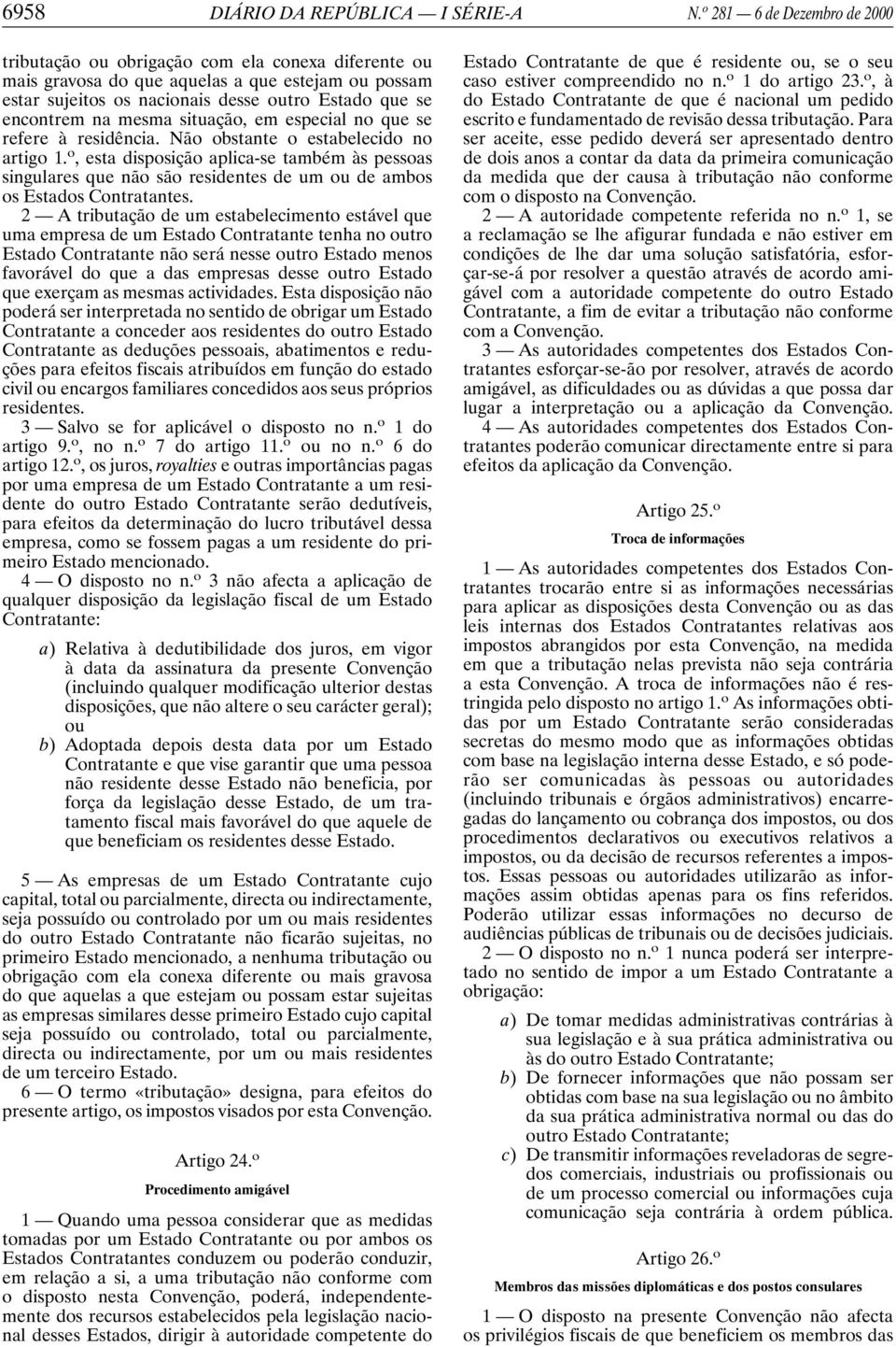 mesma situação, em especial no que se refere à residência. Não obstante o estabelecido no artigo 1.