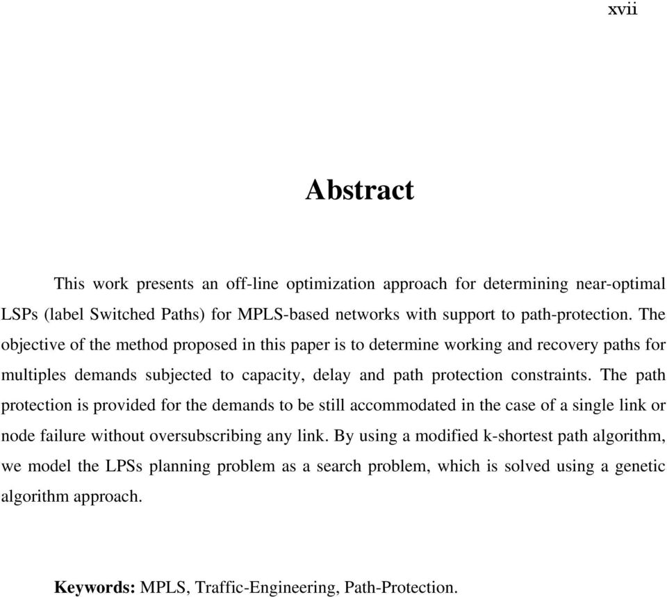 The path protection is provided for the demands to be still accommodated in the case of a single link or node failure without oversubscribing any link.