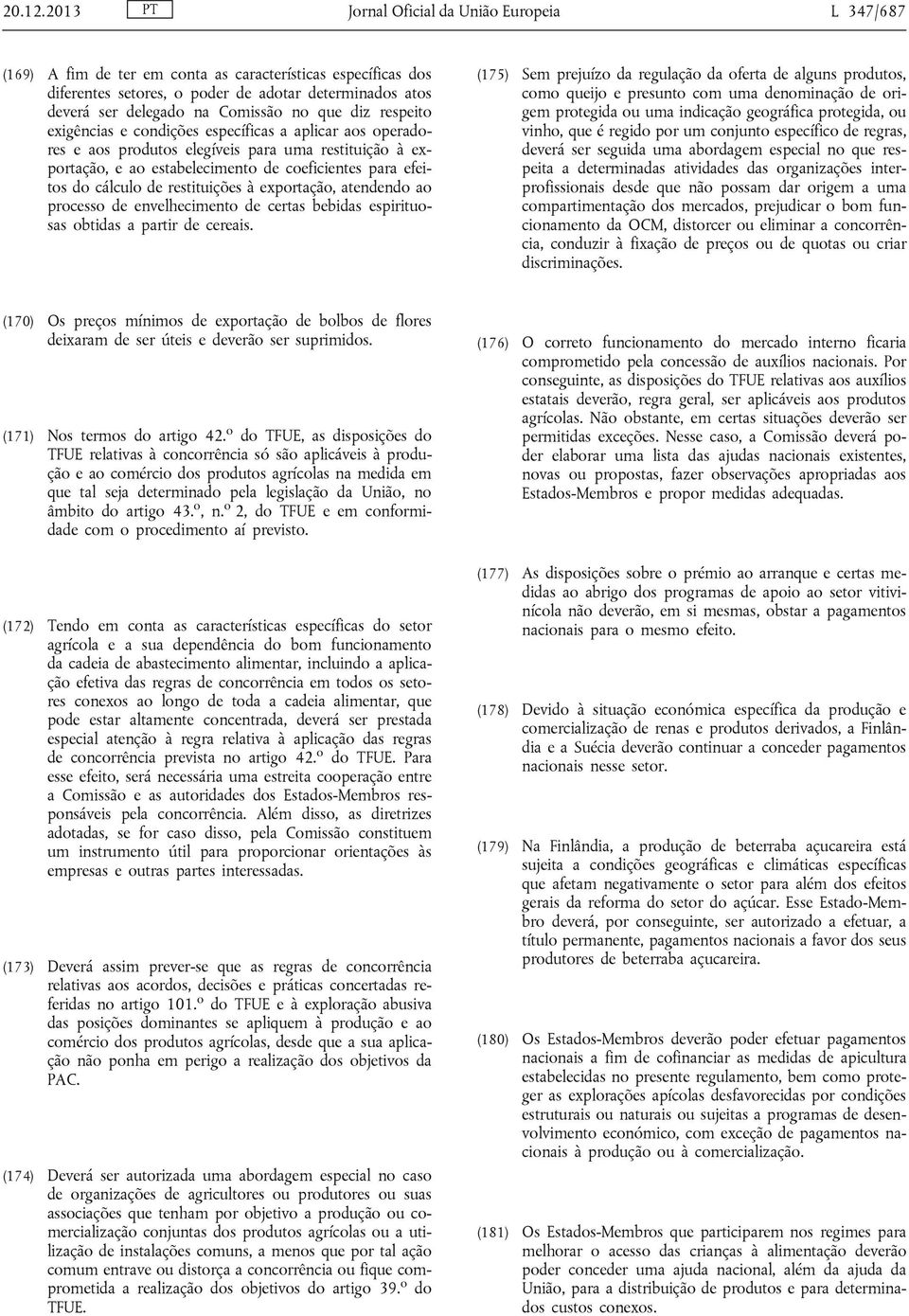 no que diz respeito exigências e condições específicas a aplicar aos operadores e aos produtos elegíveis para uma restituição à exportação, e ao estabelecimento de coeficientes para efeitos do