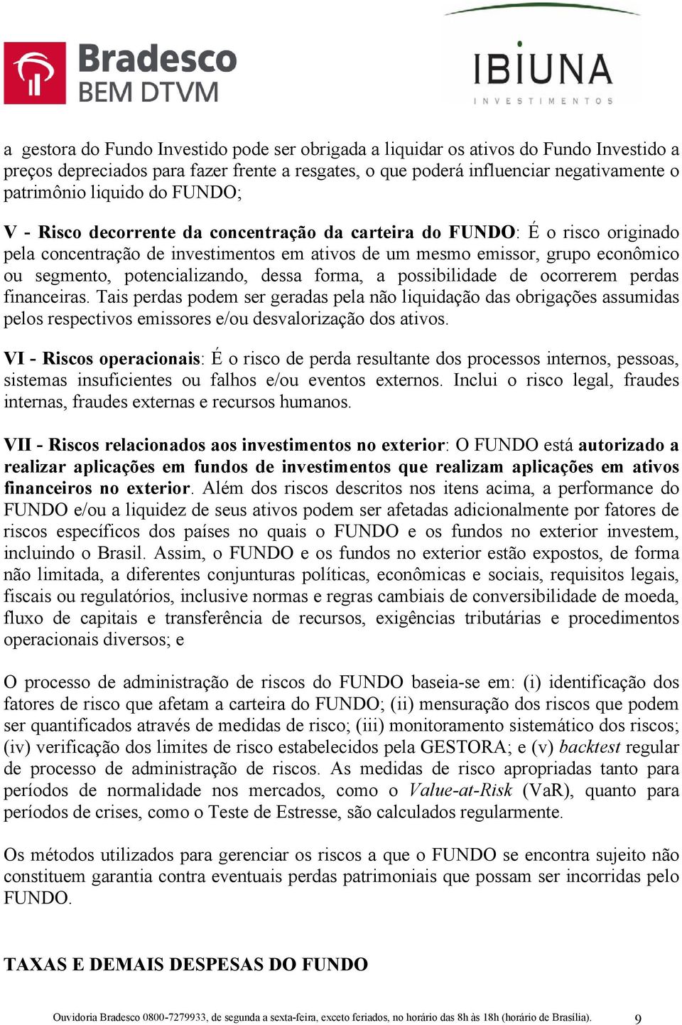 potencializando, dessa forma, a possibilidade de ocorrerem perdas financeiras.