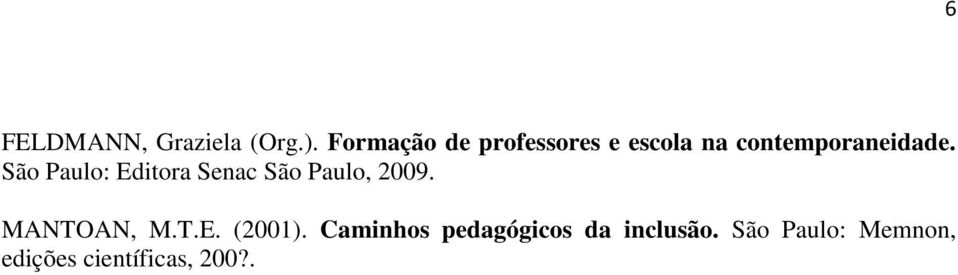 São Paulo: Editora Senac São Paulo, 2009. MANTOAN, M.T.E. (2001).