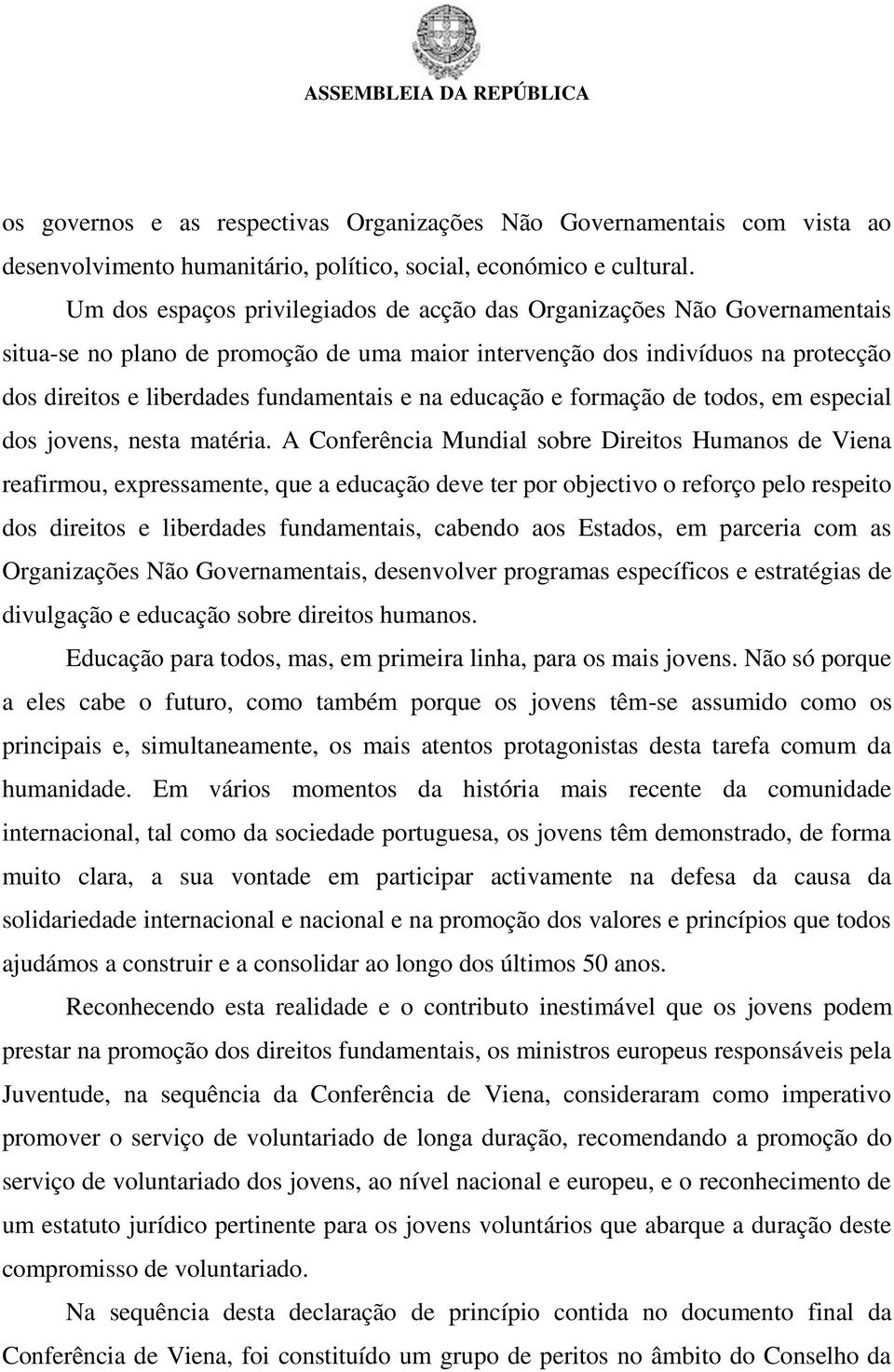 na educação e formação de todos, em especial dos jovens, nesta matéria.