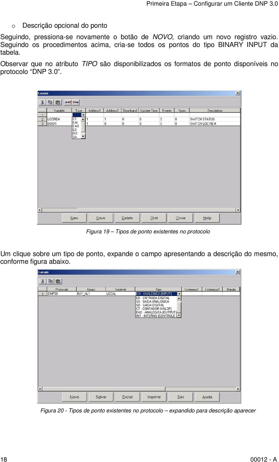 Seguindo os procedimentos acima, cria-se todos os pontos do tipo BINARY INPUT da tabela.