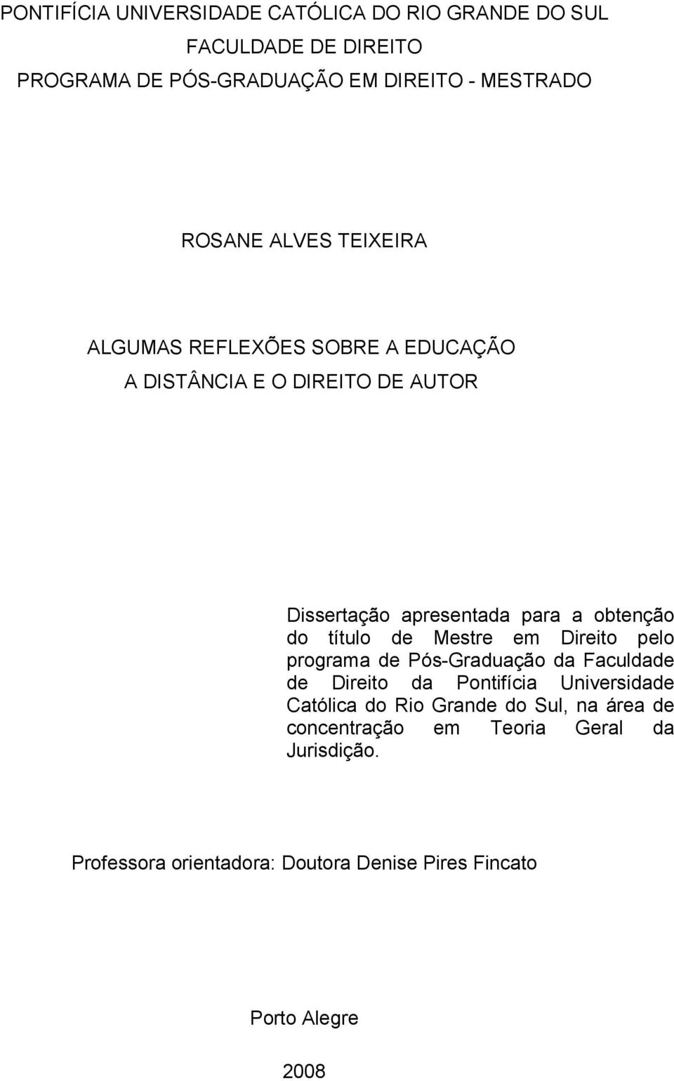 título de Mestre em Direito pelo programa de Pós-Graduação da Faculdade de Direito da Pontifícia Universidade Católica do Rio