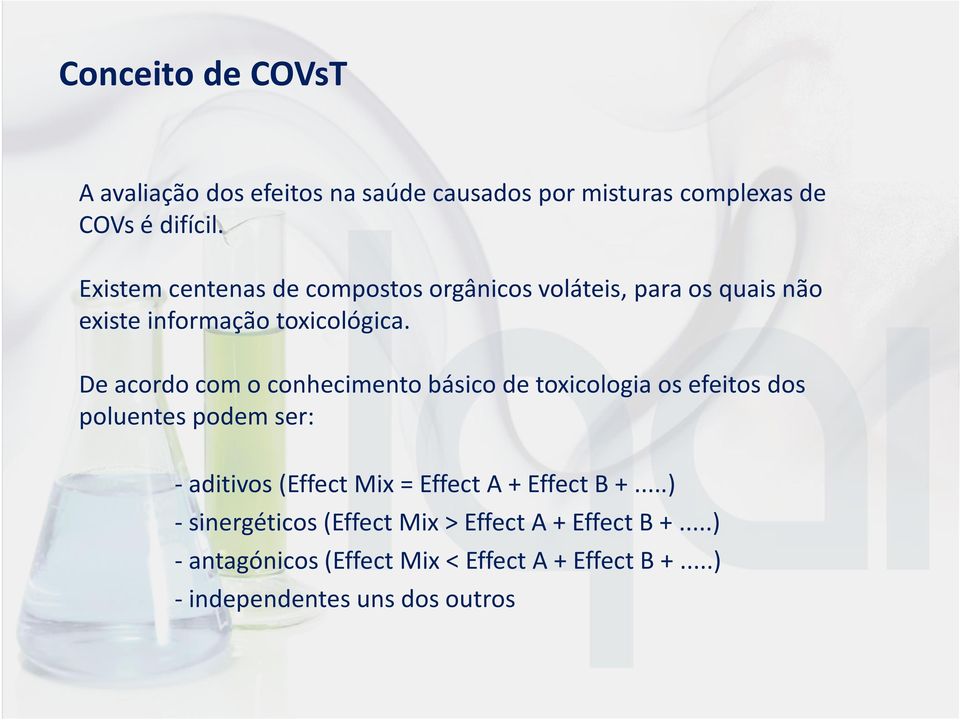 De acordo com o conhecimento básico de toxicologia os efeitos dos poluentes podem ser: -aditivos(effect Mix = Effect A