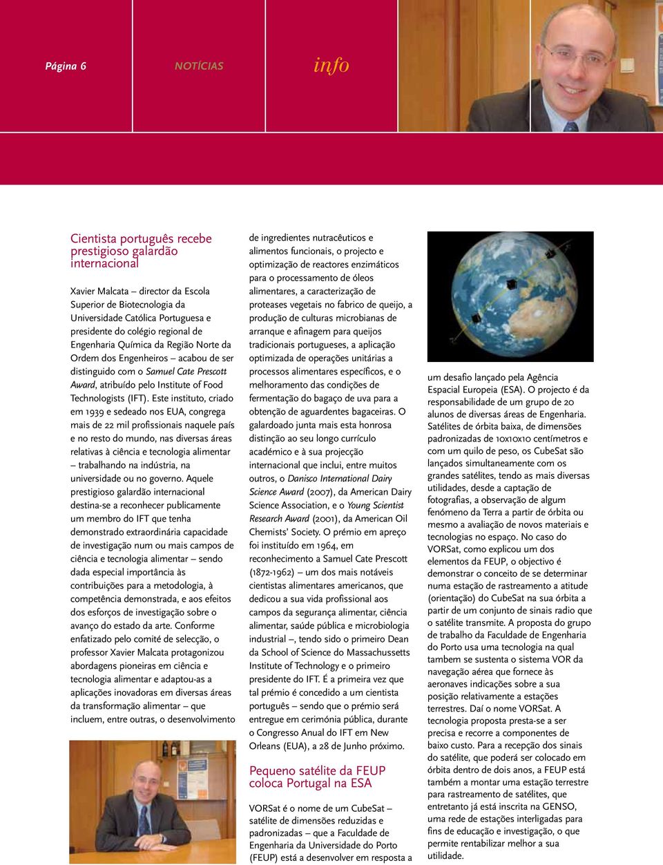 Este instituto, criado em 1939 e sedeado nos EUA, congrega mais de 22 mil profissionais naquele país e no resto do mundo, nas diversas áreas relativas à ciência e tecnologia alimentar trabalhando na