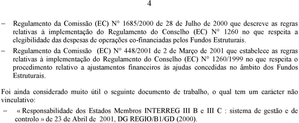 Regulamento da Comissão (EC) N 448/2001 de 2 de Março de 2001 que estabelece as regras relativas à implementação do Regulamento do Conselho (EC) N 1260/1999 no que respeita o procedimento