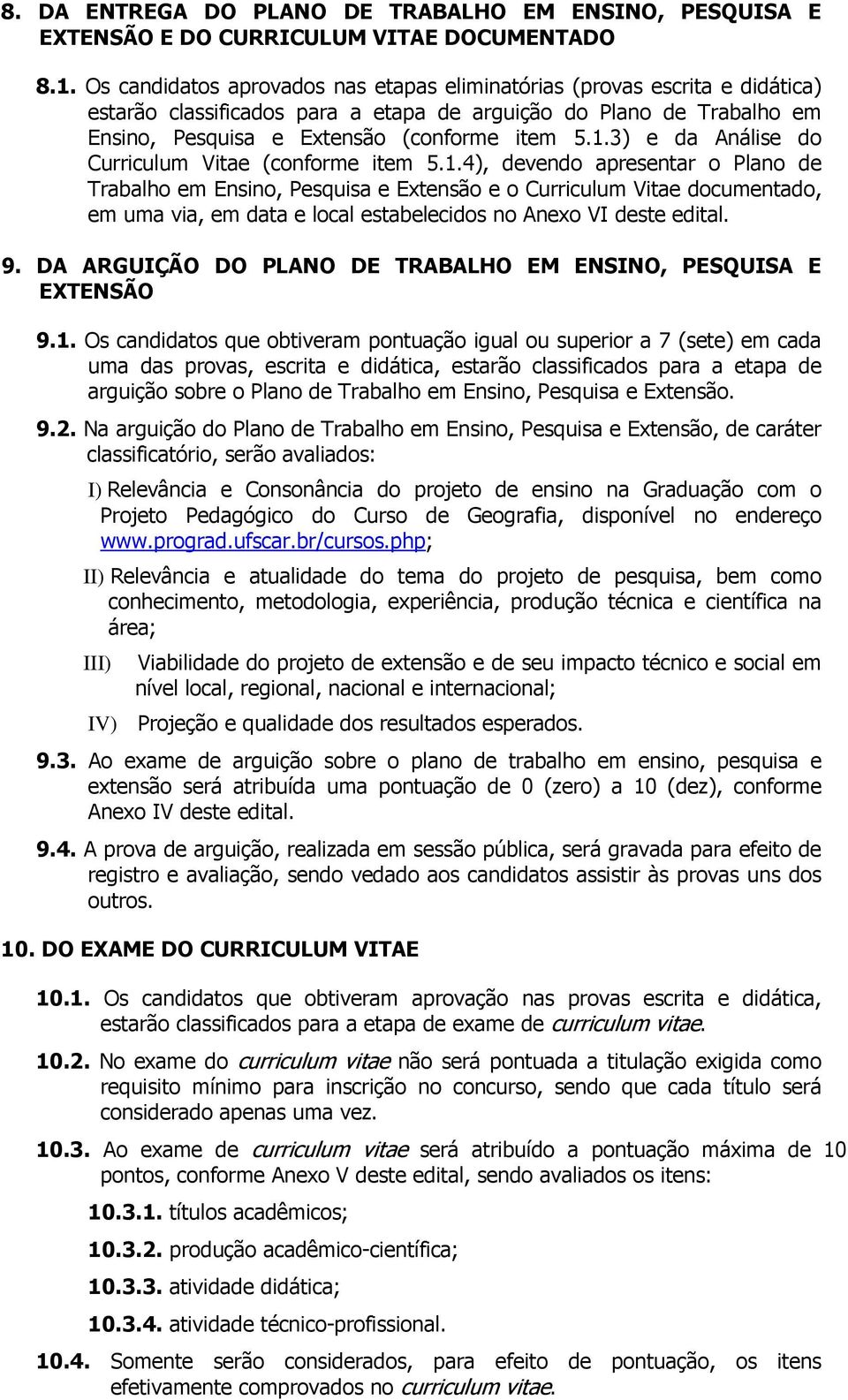 3) e da Análise do Curriculum Vitae (conforme item 5.1.