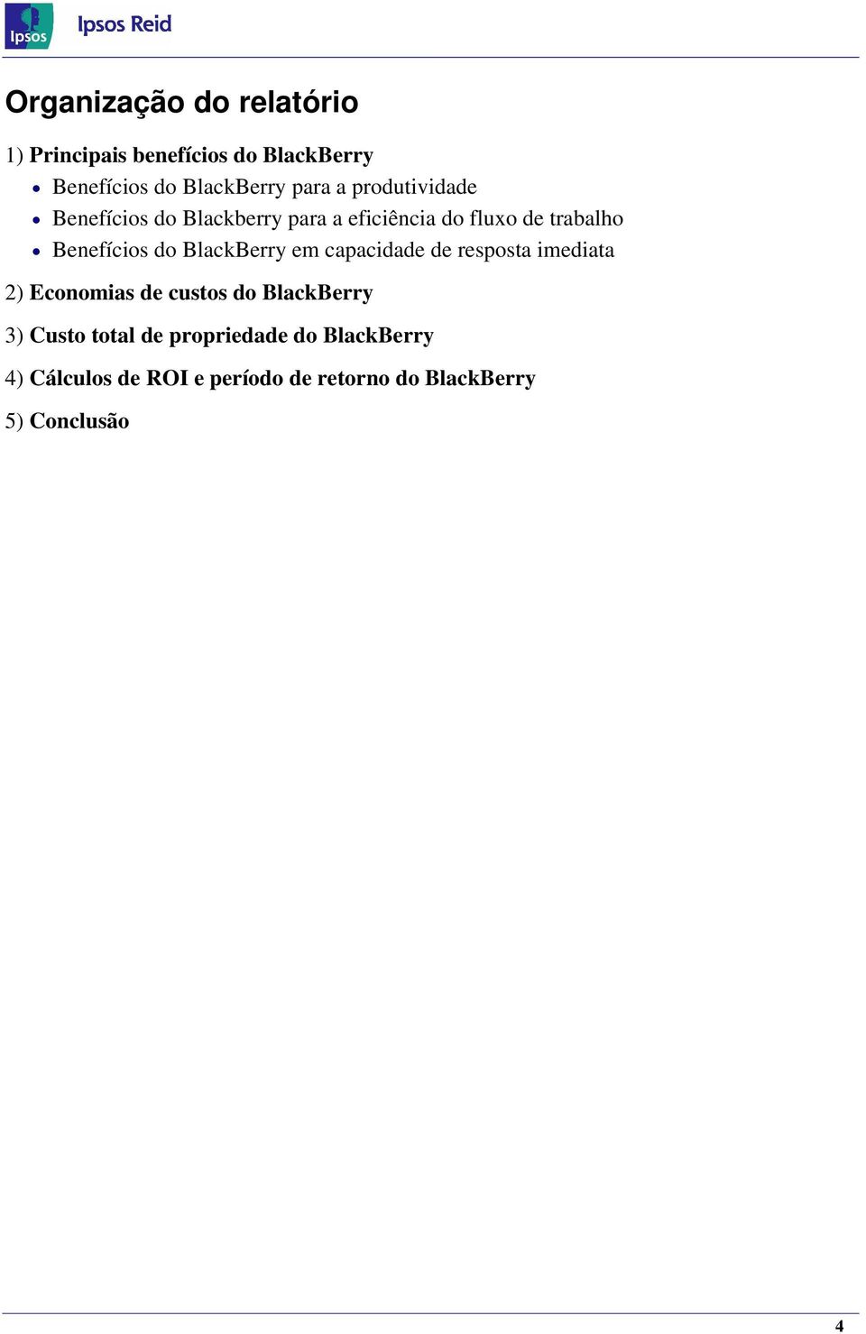 BlackBerry em capacidade de resposta imediata 2) Economias de custos do BlackBerry 3) Custo