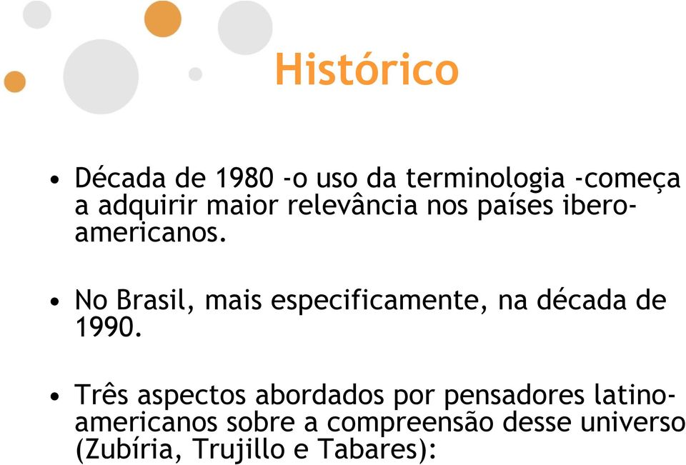 No Brasil, mais especificamente, na década de 1990.