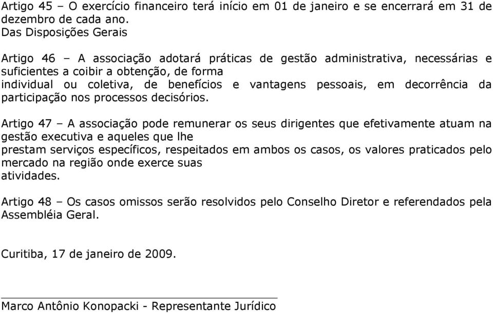 pessoais, em decorrência da participação nos processos decisórios.