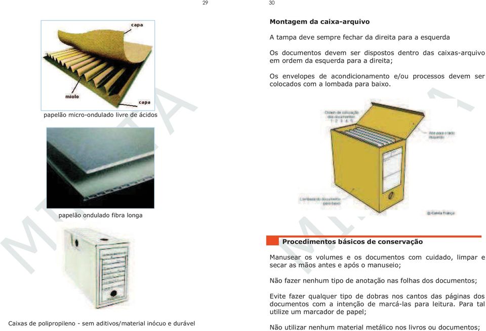 papelão micro-ondulado livre de ácidos papelão ondulado fibra longa Procedimentos básicos de conservação Manusear os volumes e os documentos com cuidado, limpar e secar as mãos antes e após o