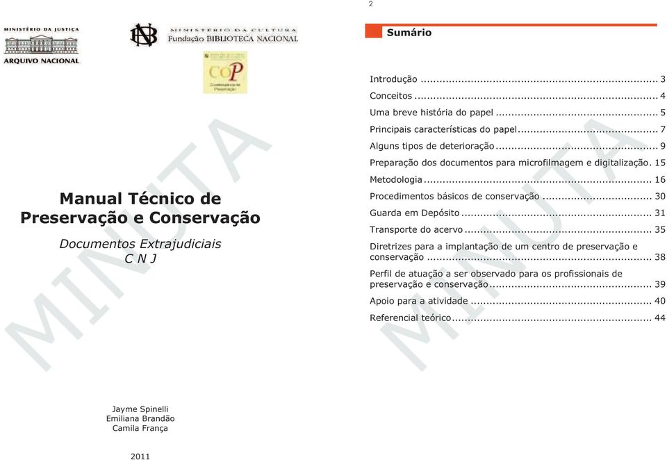 .. 16 Procedimentos básicos de conservação... 30 Guarda em Depósito... 31 Transporte do acervo.