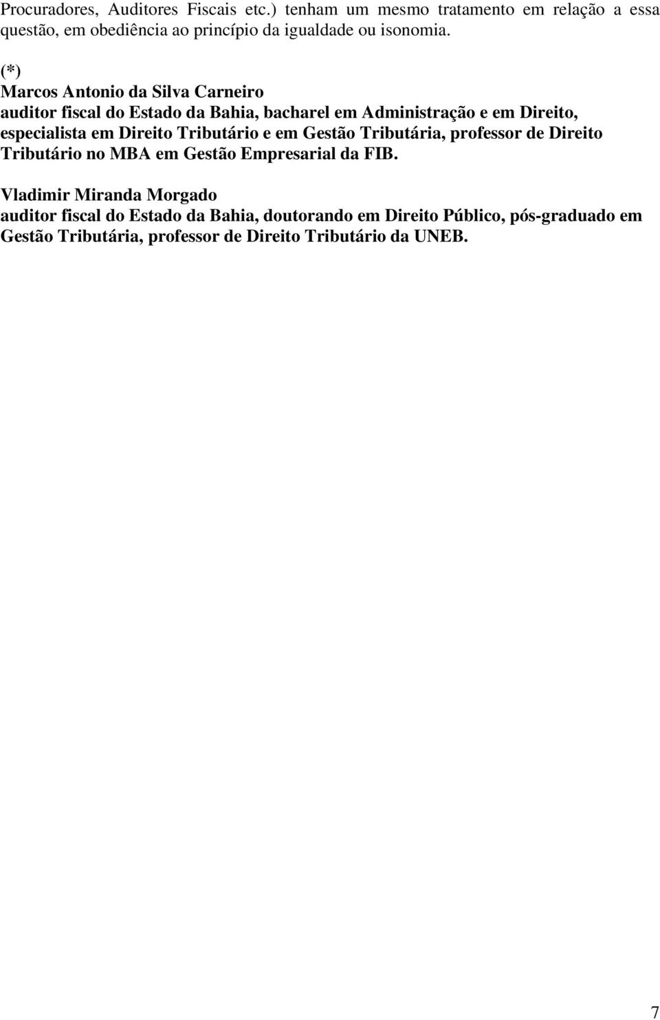 (*) Marcos Antonio da Silva Carneiro auditor fiscal do Estado da Bahia, bacharel em Administração e em Direito, especialista em Direito