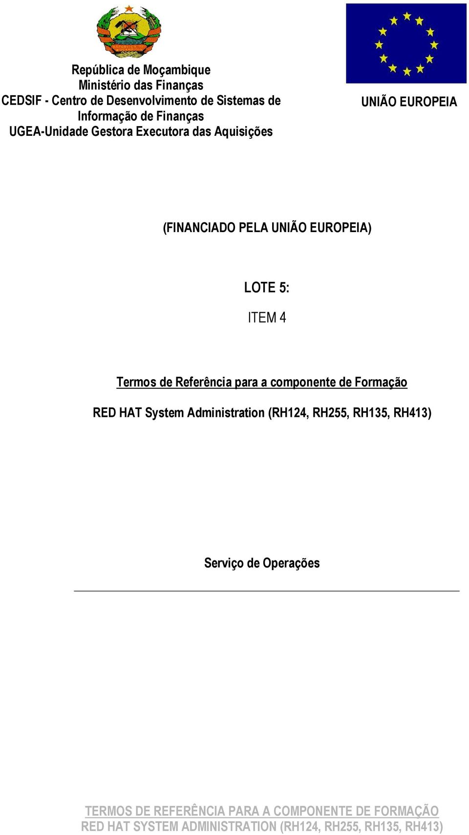 EUROPEIA (FINANCIADO PELA UNIÃO EUROPEIA) LOTE 5: ITEM 4 Termos de Referência para a