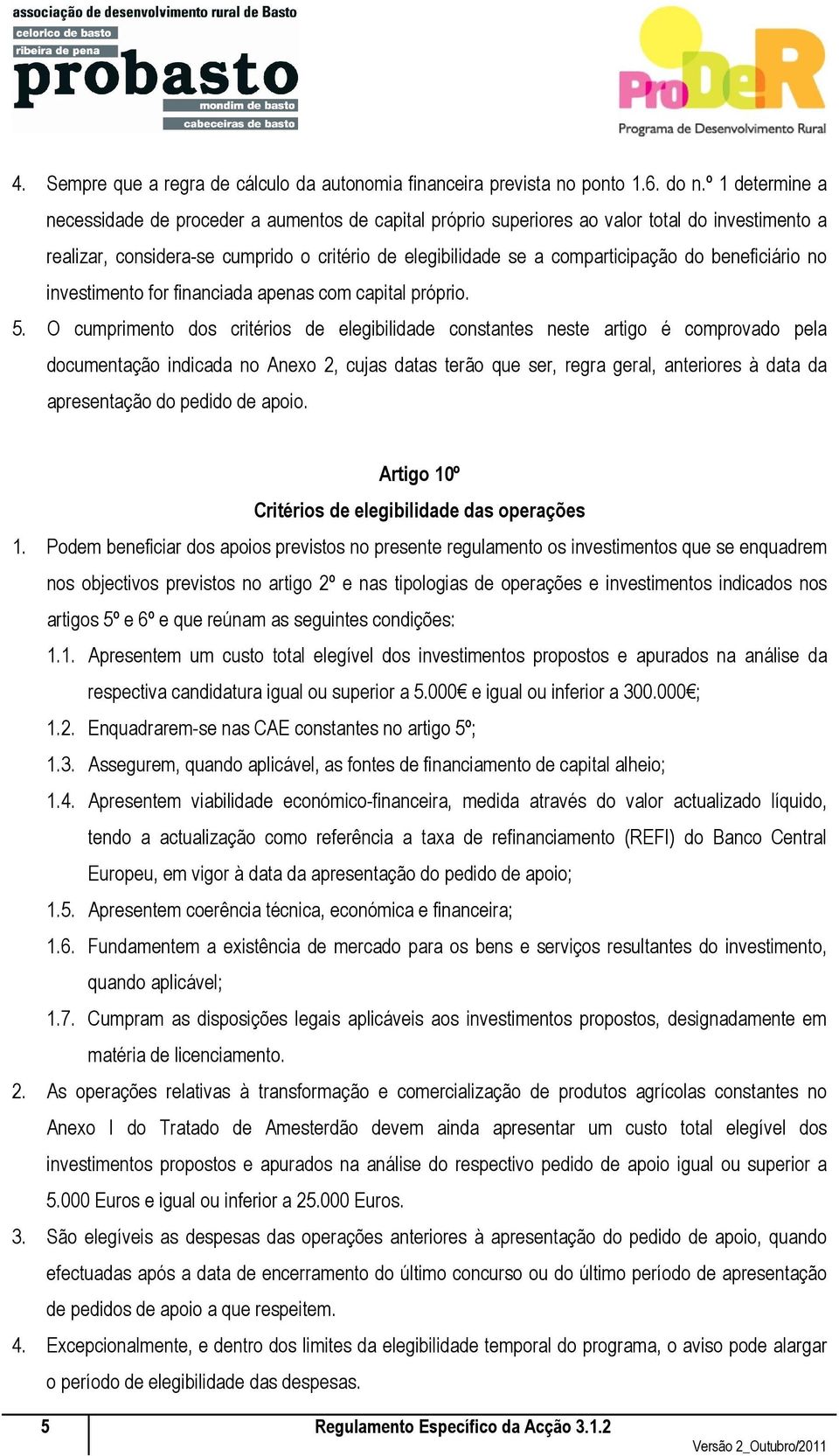 beneficiário no investimento for financiada apenas com capital próprio. 5.