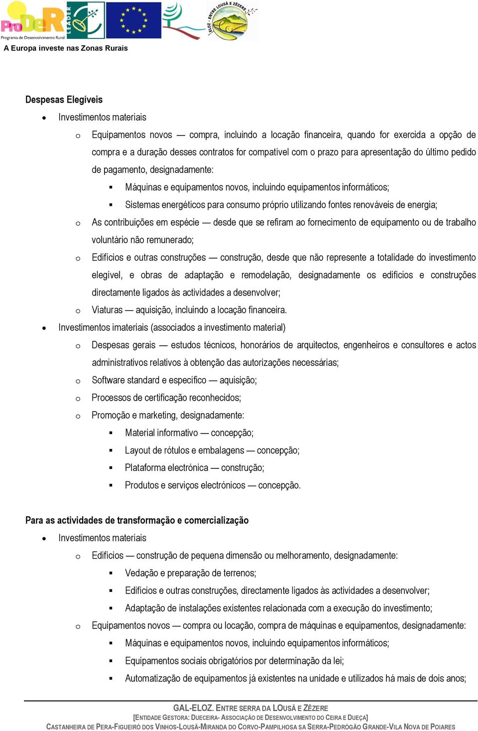 energia; As cntribuições em espécie desde que se refiram a frneciment de equipament u de trabalh vluntári nã remunerad; Edifícis e utras cnstruções cnstruçã, desde que nã represente a ttalidade d