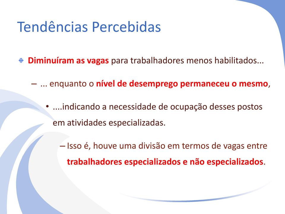 ..indicando a necessidade de ocupação desses postos em atividades especializadas.