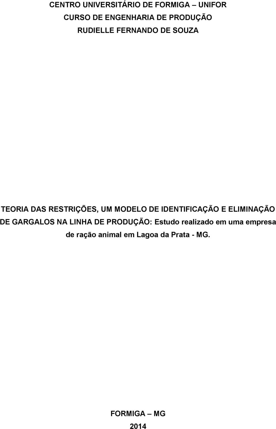 IDENTIFICAÇÃO E ELIMINAÇÃO DE GARGALOS NA LINHA DE PRODUÇÃO: Estudo