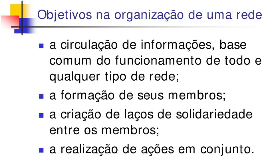 tipo de rede; a formação de seus membros; a criação de laços