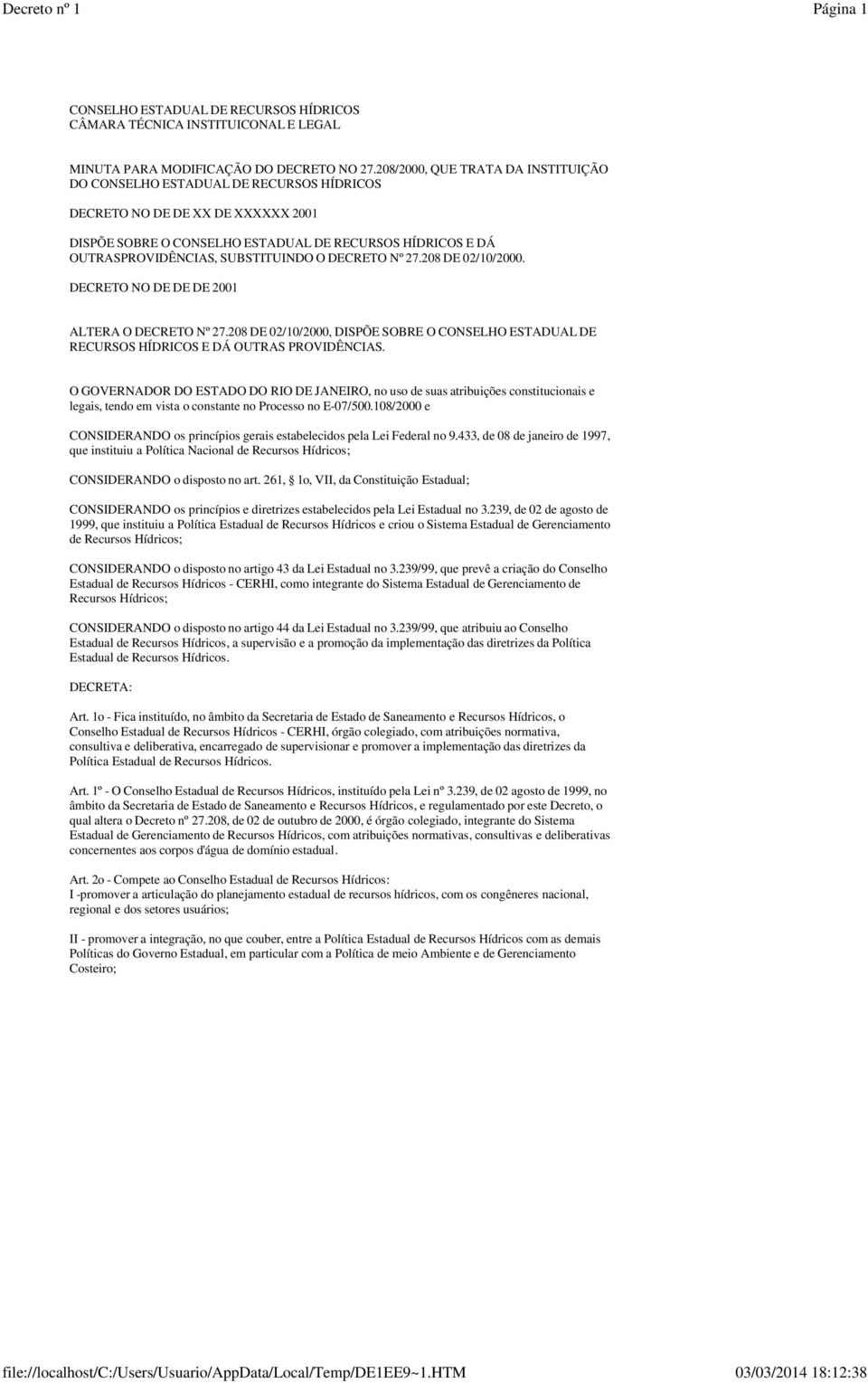 SUBSTITUINDO O DECRETO Nº 27.208 DE 02/10/2000. DECRETO NO DE DE DE 2001 ALTERA O DECRETO Nº 27.208 DE 02/10/2000, DISPÕE SOBRE O CONSELHO ESTADUAL DE RECURSOS HÍDRICOS E DÁ OUTRAS PROVIDÊNCIAS.